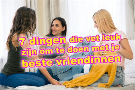 kletsen met vriendinnen|23 leuke dingen om te doen met vriendinnen